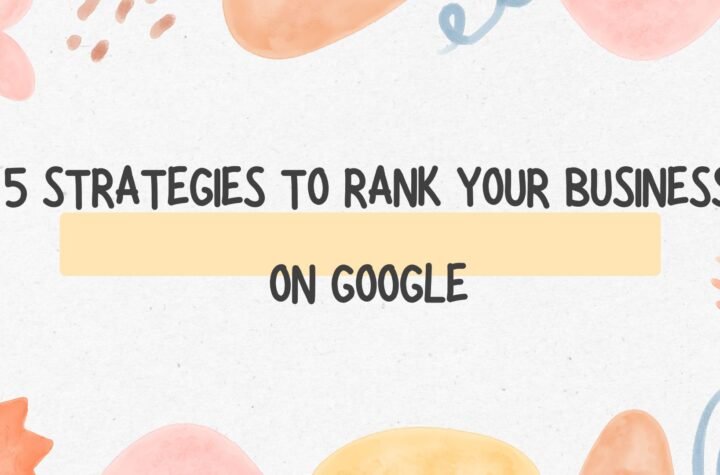 5 Strategies to Rank Your Business on Google