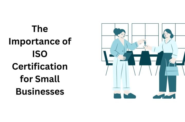 The Importance of ISO Certification for Small Businesses