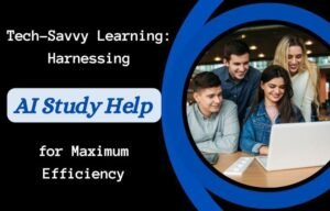 Tech-Savvy-Learning-Harnessing-AI-Study-Help-for-Maximum-Efficiency