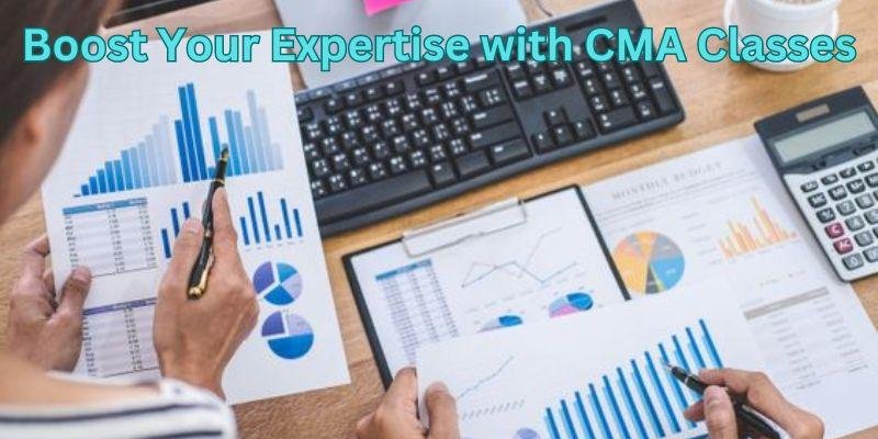 Boost Your Expertise with CMA Classes