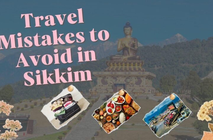 Travel Mistakes to Avoid in Sikkim