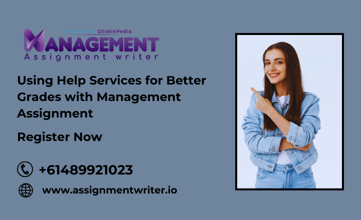 Using Help Services for Better Grades with Management Assignment